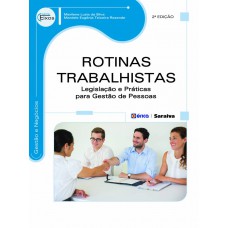 Rotinas Trabalhistas: Legislação E Práticas Para Gestão De Pessoas