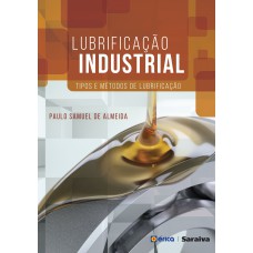 Lubrificação Industrial: Tipos E Métodos De Lubrificação