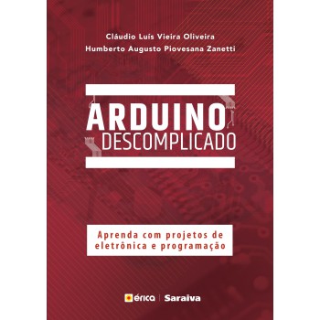 Arduino Descomplicado: Aprenda Com Projetos De Eletr-nica E Programação