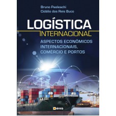 Logística Internacional: Aspectos Econômicos Internacionais, Comércio E Portos