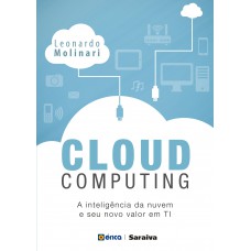 Cloud Computing: A Inteligência Na Nuvem E Seu Novo Valor Em Ti