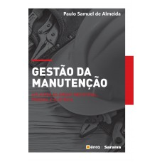Gestão Da Manutenção: Aplicado às áreas Industrial, Predial E Elétrica