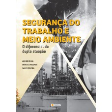 Segurança Do Trabalho E Meio Ambiente: O Dierencial Da Dupla Atuação