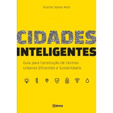 Cidades Inteligentes: Guia Para Construção De Centros Urbanos Eficientes E Sustentáveis