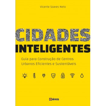 Cidades Inteligentes: Guia Para Construção De Centros Urbanos Eficientes E Sustentáveis