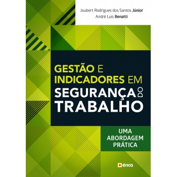 Gestão E Indicadores Em Segurança Do Trabalho: Uma Abordagem Prática