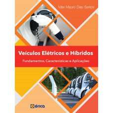 Veículos Elétricos E Híbridos: Fundamentos, Características E Aplicações