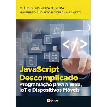 Javascript Descomplicado: Programação Para A Web, Iot E Dispositivos M-veis
