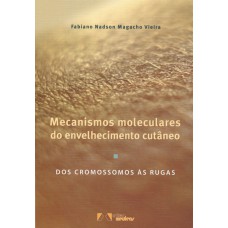 Mecanismos Moleculares Do Envelhecimento Cutâneo: Dos Cromossomos às Rugas