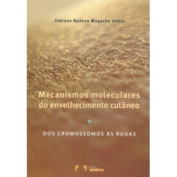 Mecanismos Moleculares Do Envelhecimento Cutâneo: Dos Cromossomos às Rugas