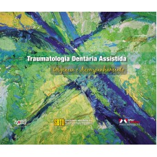 Traumatologia Dentária Assistida: Urgência E Acompanhamento