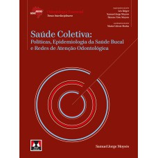 Saúde Coletiva: Políticas, Epidemiologia Da Saúde Bucal E Redes De Atenção Odontológica