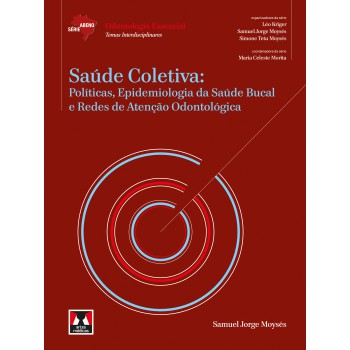 Saúde Coletiva: Políticas, Epidemiologia Da Saúde Bucal E Redes De Atenção Odontológica