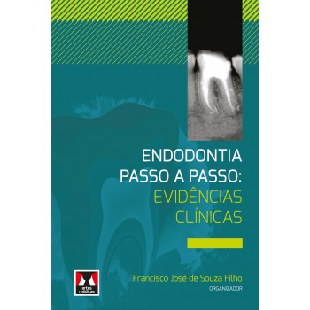 Endodontia Passo A Passo: Evidências Clínicas