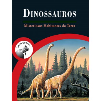 Dinossauros - Misteriosos Habitantes Da Terra