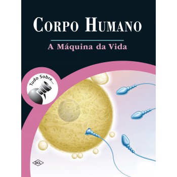 Corpo Humano - A Máquina Da Vida