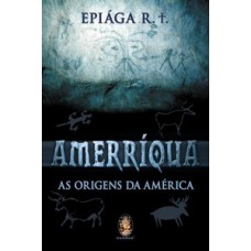 Amerríqua: As Origens Da América