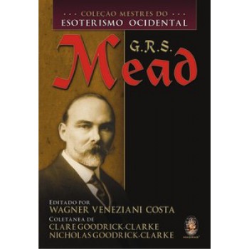 Coleção Mestres Do Esoterismo Ocidental - G.r.s. Mead