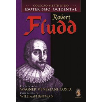 Coleção Mestres Do Esoterismo Ocidental - Robert Fludd