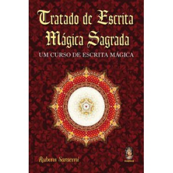 Tratado De Escrita Mágica Sagrada: Um Curso De Escrita Mágica