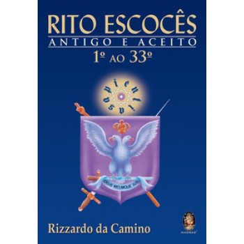 Rito Escocês: Antigo E Aceito - 1º Ao 33º