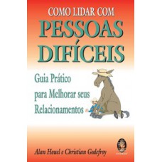 Como Lidar Com Pessoas Difíceis