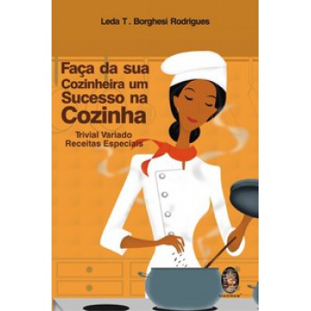 Faça Da Sua Cozinheira Um Sucesso Na Cozinha