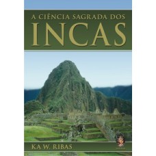 Ciência Sagrada Dos Incas