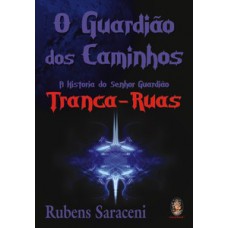 O Guardião Dos Caminhos: A História Do Senhor Guardião