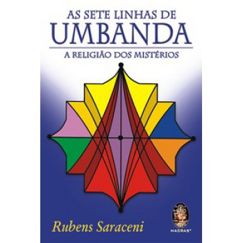 As Sete Linhas De Umbanda: A Religião Dos Mistérios