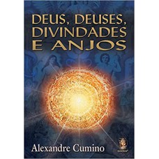 Deus, Deuses, Divindades E Anjos