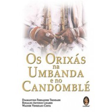 Os Orixás Na Umbanda E No Candomblé