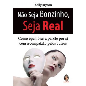 Não Seja Bonzinho, Seja Real