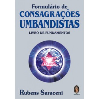 Formulário De Consagrações Umbandistas: Livro De Fundamentos