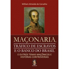 Maçonaria: Tráfico De Escravos E O Banco Do Brasil