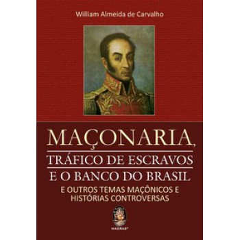 Maçonaria: Tráfico De Escravos E O Banco Do Brasil