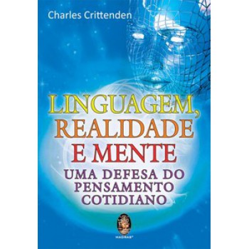 Linguagem, Realidade E Mente: Uma Defesa Do Pensamento Cotidiano