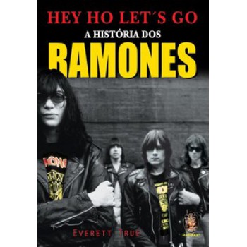 Hey Ho Let´s Go - A História Dos Ramones