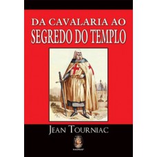 Da Cavalaria Ao Segredo Do Templo