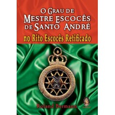 Grau De Mestre Escocês De Santo André No Rito Escocês Retificado