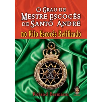 Grau De Mestre Escocês De Santo André No Rito Escocês Retificado