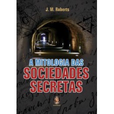 A Mitologia Das Sociedades Secretas