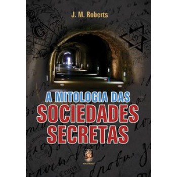 A Mitologia Das Sociedades Secretas