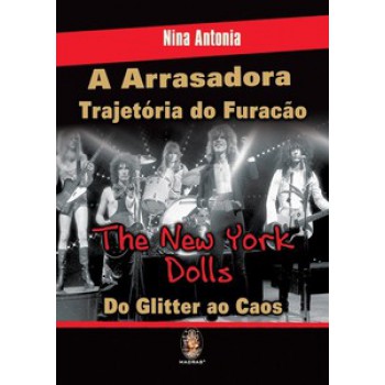 A Arrasadora Trajetória Do Furacão - The New York Dolls: Do Glitter Ao Caos