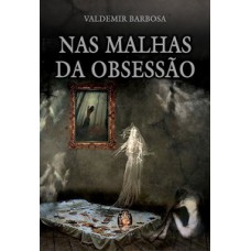 Nas Malhas Da Obsessão