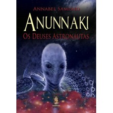 Anunnaki: Os Deuses Astronautas