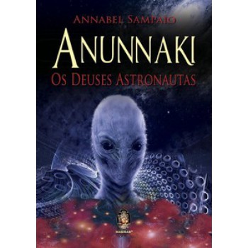 Anunnaki: Os Deuses Astronautas