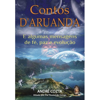 Contos Daruanda: E Algumas Mensagens De Fé, Paz E Evolução