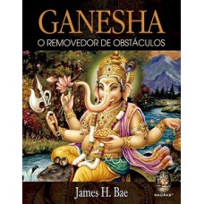 Ganesha: O Removedor De Obstáculos