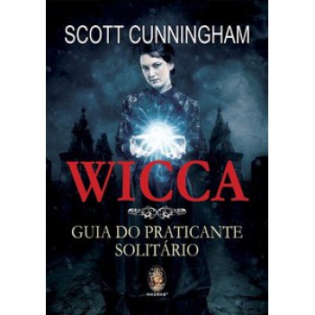 Wicca - Guia Do Praticante Solitário